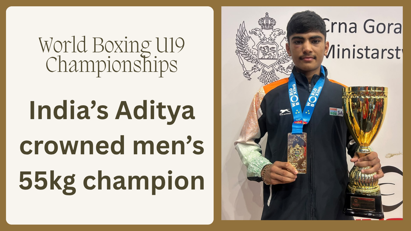World Boxing U19 Championships: India’s promising boxer Aditya wins men’s 55kg trophy